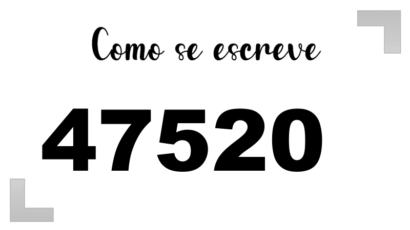 Como se escreve o número 47520 por extenso | Letras FF